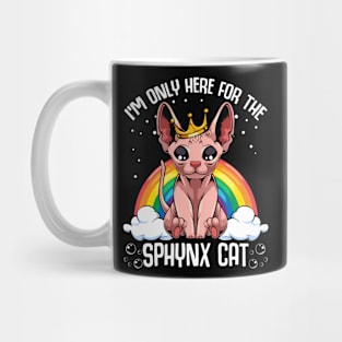 Sphynx Cat - I'm Only Here For The Sphynx Cat - Cute Kawaii Cats Mug